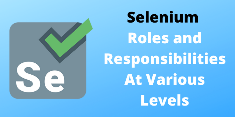 selenium-roles-and-responsibilities-at-various-levels-selenium-tester