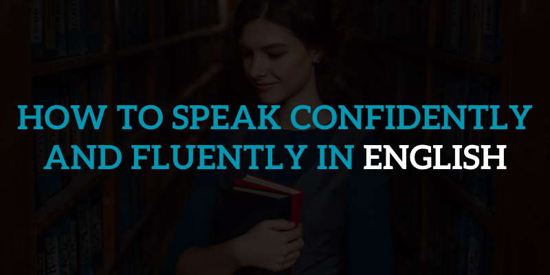 How to Speak Confidently and Fluently in English