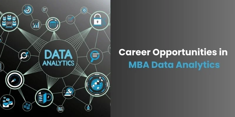 What are the Career Opportunities in MBA Data Analytics?